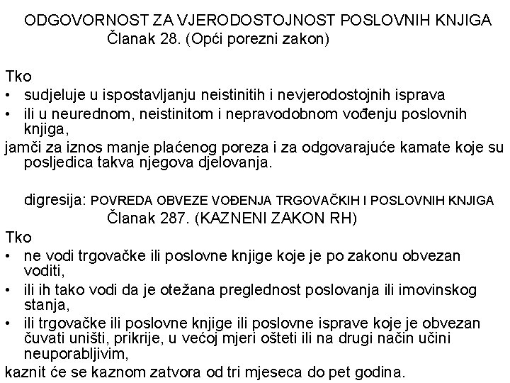 ODGOVORNOST ZA VJERODOSTOJNOST POSLOVNIH KNJIGA Članak 28. (Opći porezni zakon) Tko • sudjeluje u