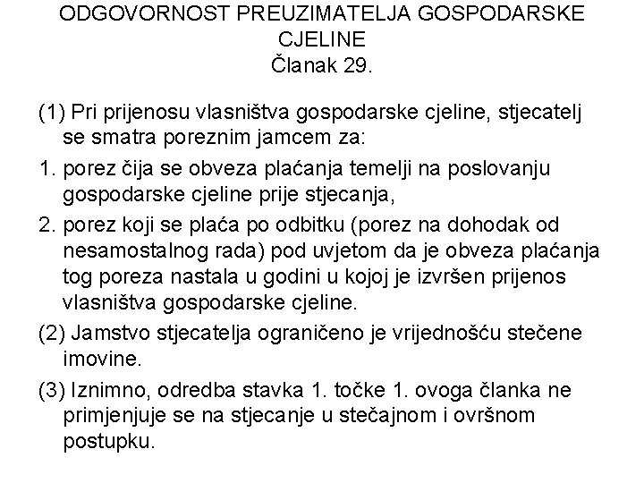 ODGOVORNOST PREUZIMATELJA GOSPODARSKE CJELINE Članak 29. (1) Pri prijenosu vlasništva gospodarske cjeline, stjecatelj se