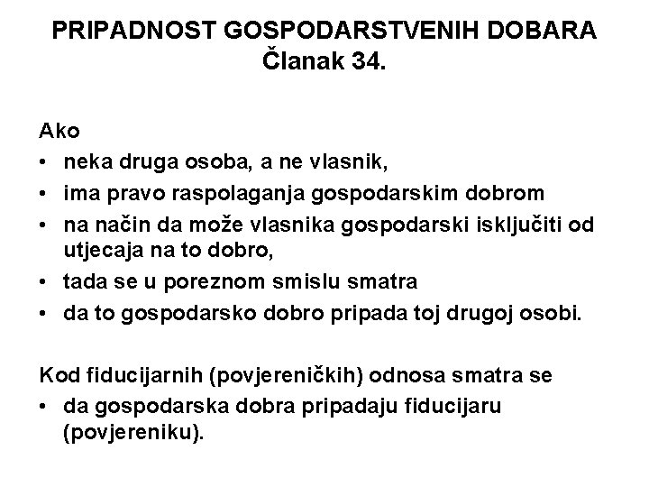 PRIPADNOST GOSPODARSTVENIH DOBARA Članak 34. Ako • neka druga osoba, a ne vlasnik, •