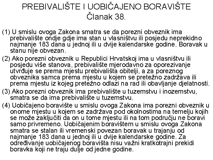 PREBIVALIŠTE I UOBIČAJENO BORAVIŠTE Članak 38. (1) U smislu ovoga Zakona smatra se da