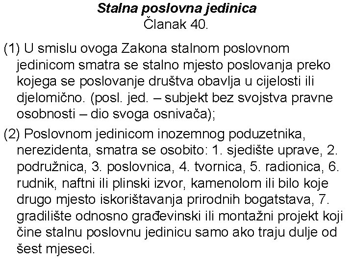 Stalna poslovna jedinica Članak 40. (1) U smislu ovoga Zakona stalnom poslovnom jedinicom smatra