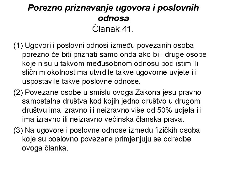 Porezno priznavanje ugovora i poslovnih odnosa Članak 41. (1) Ugovori i poslovni odnosi između