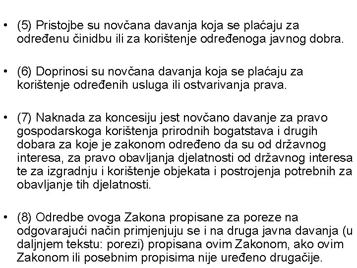  • (5) Pristojbe su novčana davanja koja se plaćaju za određenu činidbu ili