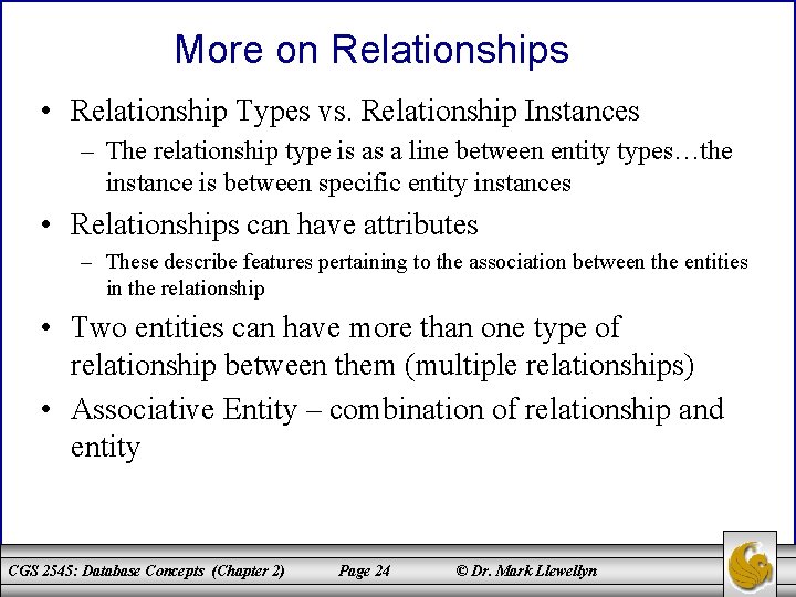 More on Relationships • Relationship Types vs. Relationship Instances – The relationship type is