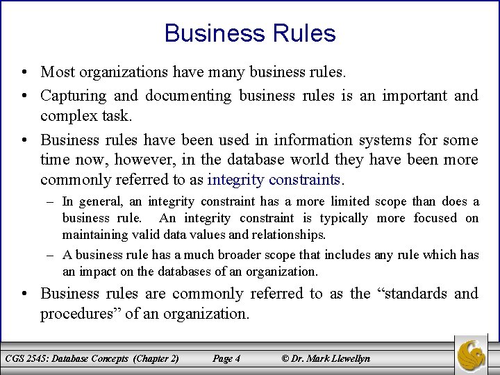 Business Rules • Most organizations have many business rules. • Capturing and documenting business