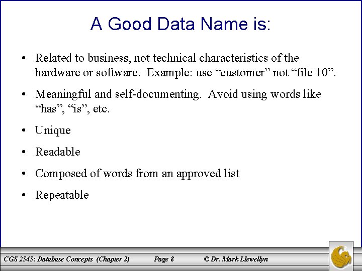 A Good Data Name is: • Related to business, not technical characteristics of the