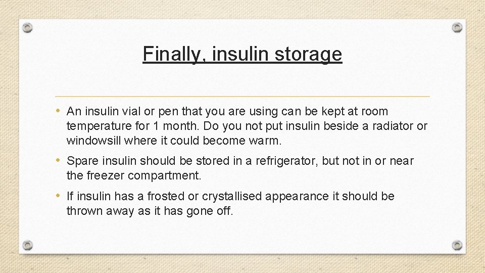 Finally, insulin storage • An insulin vial or pen that you are using can