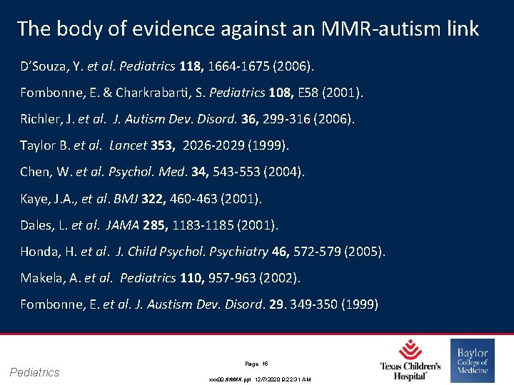 The body of evidence against an MMR‐autism link D’Souza, Y. et al. Pediatrics 118,