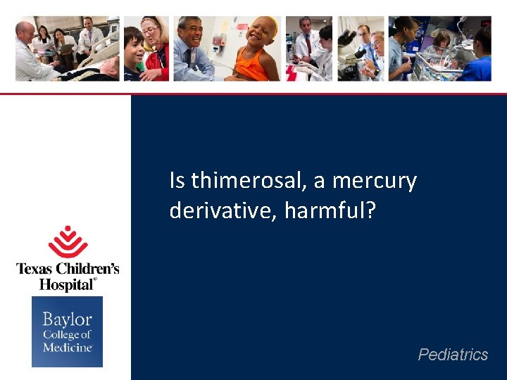 Is thimerosal, a mercury derivative, harmful? Pediatrics 