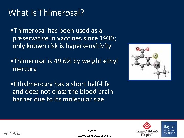 What is Thimerosal? • Thimerosal has been used as a preservative in vaccines since