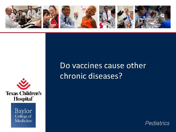 Do vaccines cause other chronic diseases? Pediatrics 