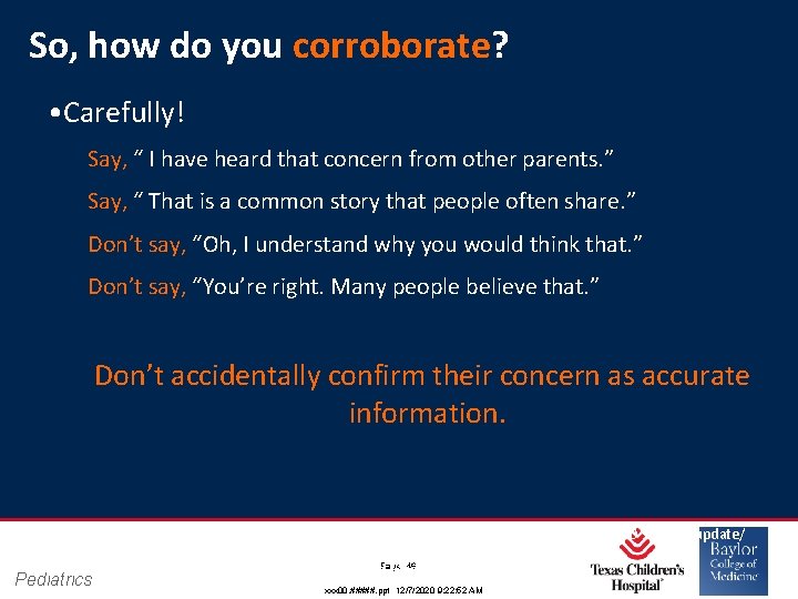 So, how do you corroborate? • Carefully! Say, “ I have heard that concern