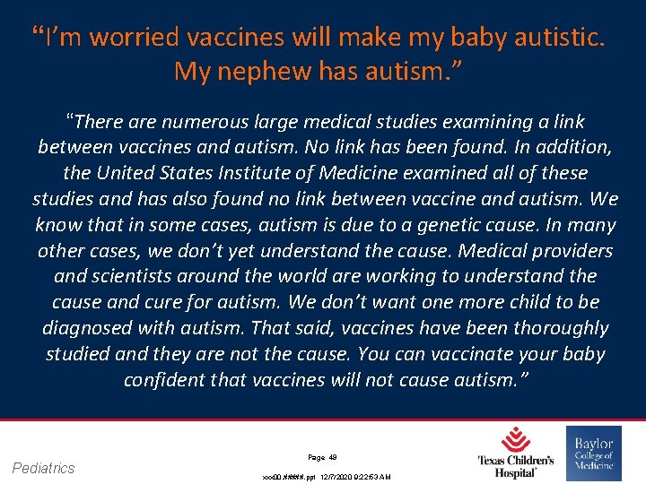 “I’m worried vaccines will make my baby autistic. My nephew has autism. ” “There