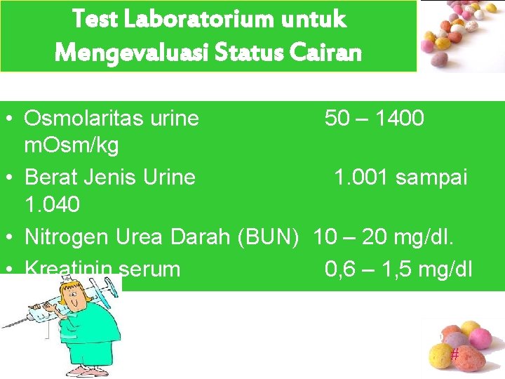 Test Laboratorium untuk Mengevaluasi Status Cairan • Osmolaritas urine 50 – 1400 m. Osm/kg