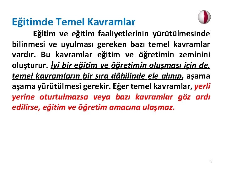Eğitimde Temel Kavramlar Eğitim ve eğitim faaliyetlerinin yürütülmesinde bilinmesi ve uyulması gereken bazı temel