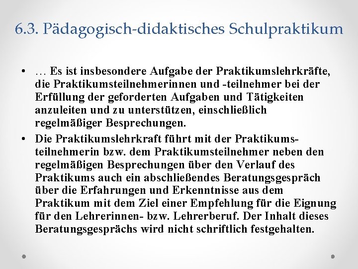 6. 3. Pädagogisch-didaktisches Schulpraktikum • … Es ist insbesondere Aufgabe der Praktikumslehrkräfte, die Praktikumsteilnehmerinnen