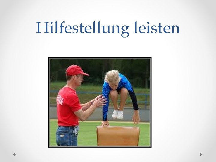 Hilfestellung leisten 