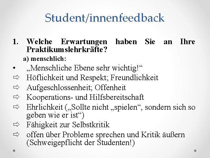 Student/innenfeedback 1. Welche Erwartungen haben Sie an Ihre Praktikumslehrkräfte? a) menschlich: • ð ð