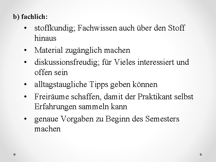 b) fachlich: • stoffkundig; Fachwissen auch über den Stoff hinaus • Material zugänglich machen