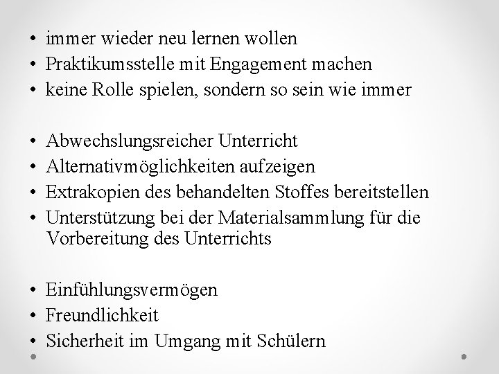  • immer wieder neu lernen wollen • Praktikumsstelle mit Engagement machen • keine