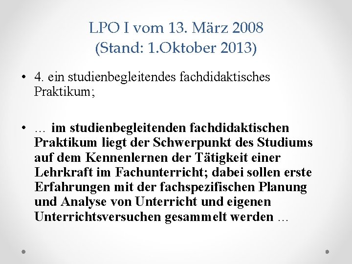 LPO I vom 13. März 2008 (Stand: 1. Oktober 2013) • 4. ein studienbegleitendes