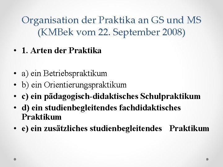 Organisation der Praktika an GS und MS (KMBek vom 22. September 2008) • 1.
