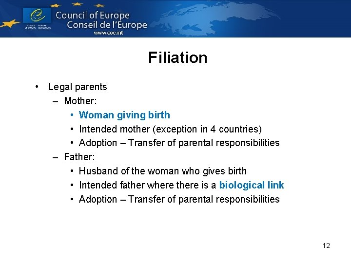 Filiation • Legal parents – Mother: • Woman giving birth • Intended mother (exception