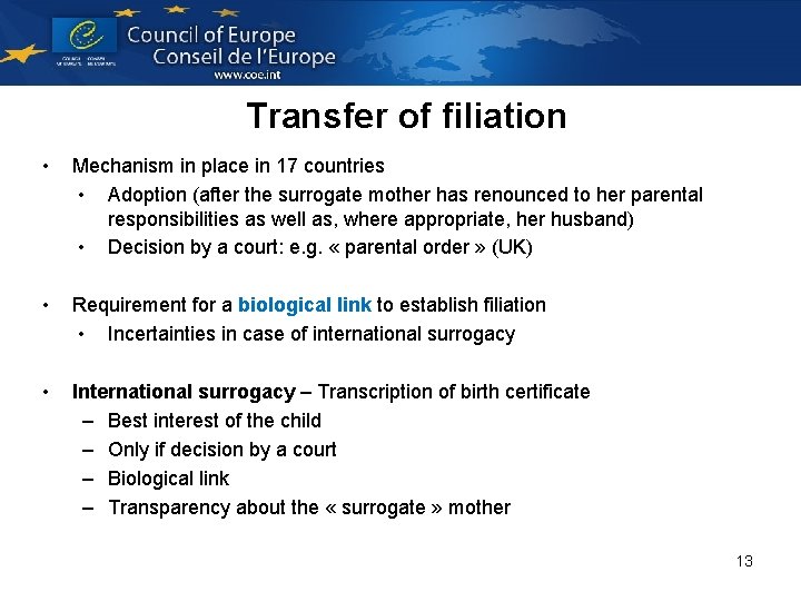 Transfer of filiation • Mechanism in place in 17 countries • Adoption (after the