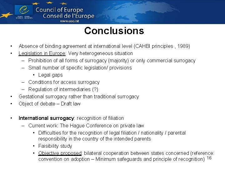 Conclusions • • • Absence of binding agreement at international level (CAHBI principles ,