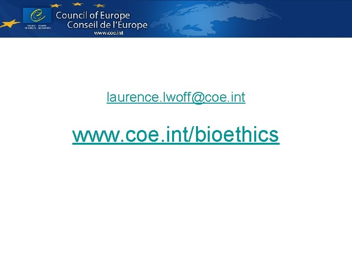 laurence. lwoff@coe. int www. coe. int/bioethics 