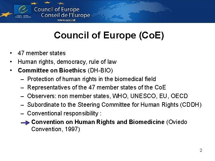 Council of Europe (Co. E) • 47 member states • Human rights, democracy, rule