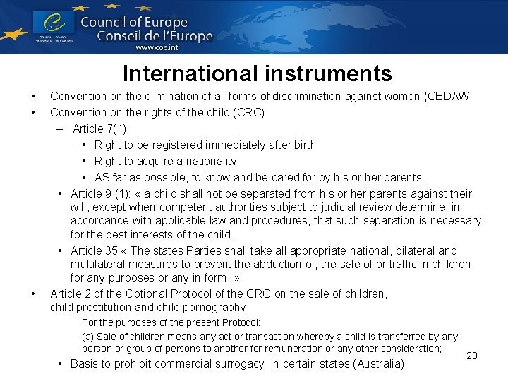 International instruments • • • Convention on the elimination of all forms of discrimination