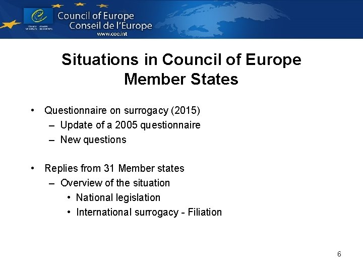 Situations in Council of Europe Member States • Questionnaire on surrogacy (2015) – Update