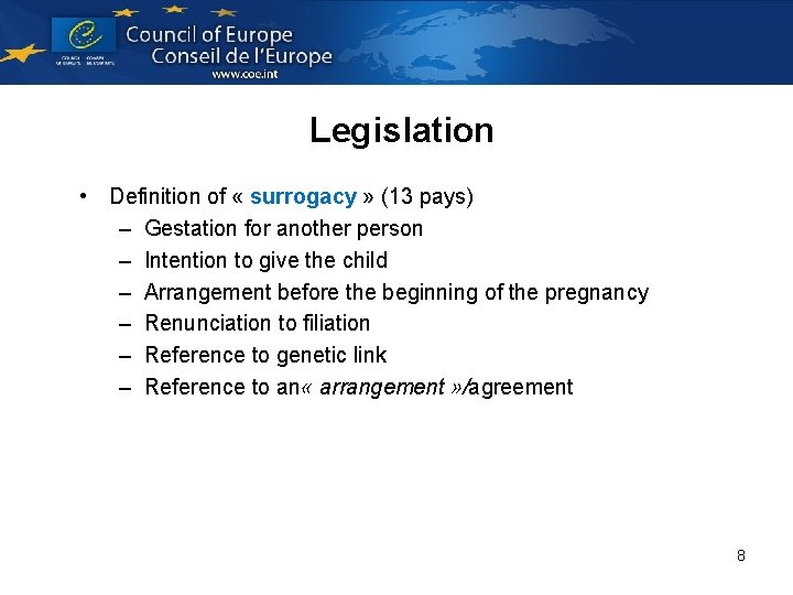 Legislation • Definition of « surrogacy » (13 pays) – Gestation for another person