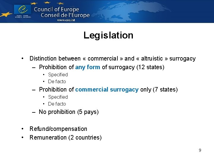 Legislation • Distinction between « commercial » and « altruistic » surrogacy – Prohibition