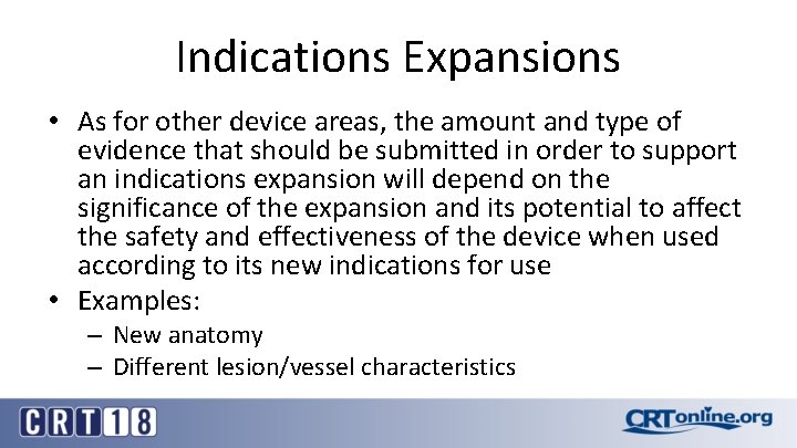 Indications Expansions • As for other device areas, the amount and type of evidence