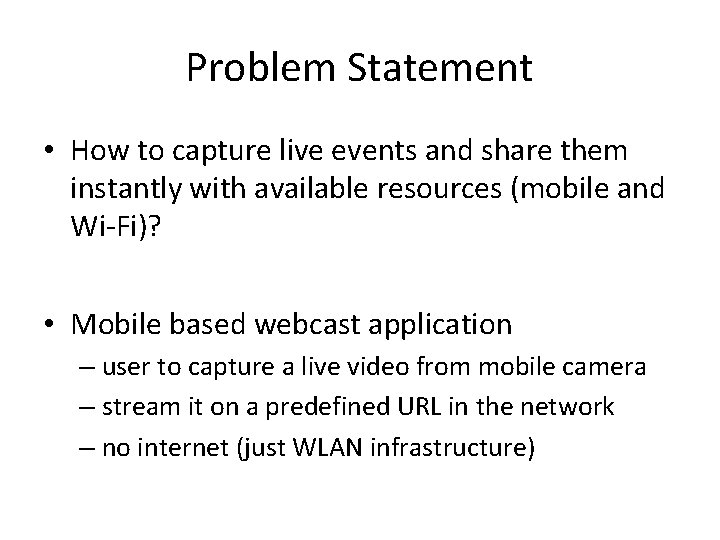 Problem Statement • How to capture live events and share them instantly with available