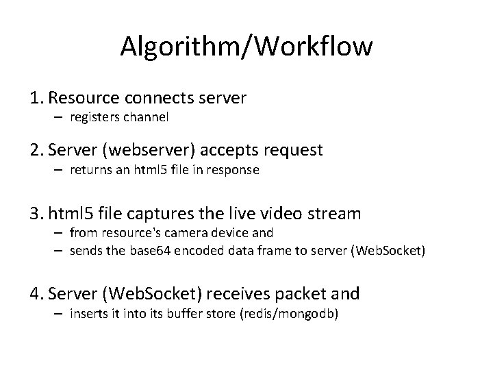 Algorithm/Workflow 1. Resource connects server – registers channel 2. Server (webserver) accepts request –