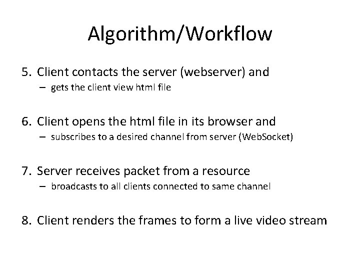 Algorithm/Workflow 5. Client contacts the server (webserver) and – gets the client view html
