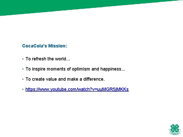 Coca. Cola’s Mission: • To refresh the world. . . • To inspire moments
