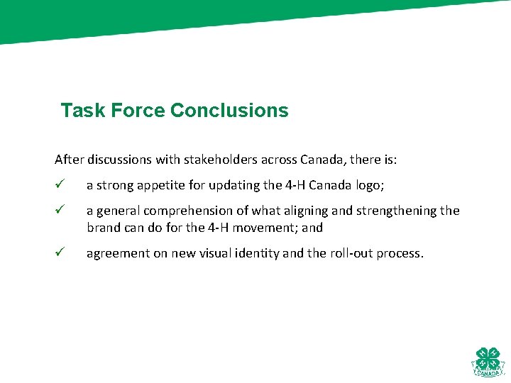 Task Force Conclusions After discussions with stakeholders across Canada, there is: ü a strong