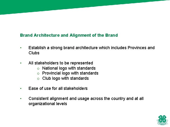 Brand Architecture and Alignment of the Brand • Establish a strong brand architecture which