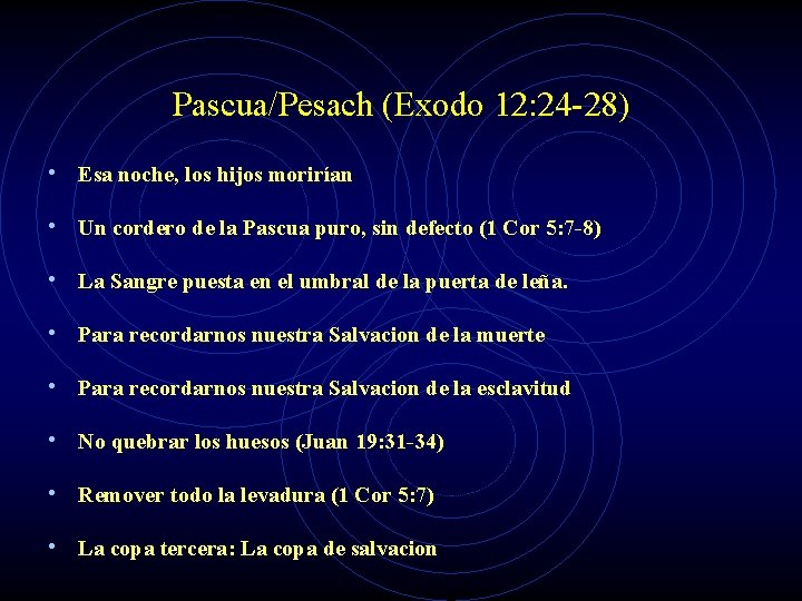 Pascua/Pesach (Exodo 12: 24 -28) • Esa noche, los hijos morirían • Un cordero
