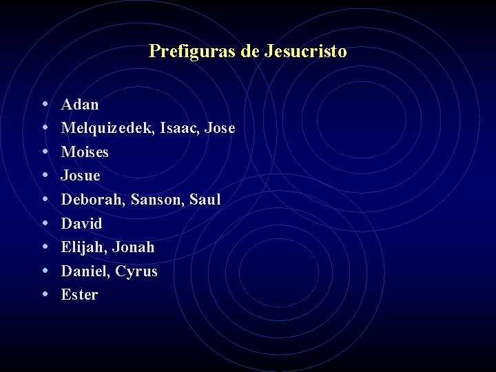 Prefiguras de Jesucristo • • • Adan Melquizedek, Isaac, Jose Moises Josue Deborah, Sanson,