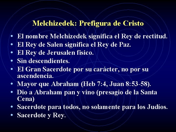 Melchizedek: Prefigura de Cristo • • • El nombre Melchizedek significa el Rey de