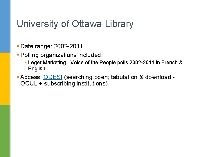 University of Ottawa Library § Date range: 2002 -2011 § Polling organizations included: §