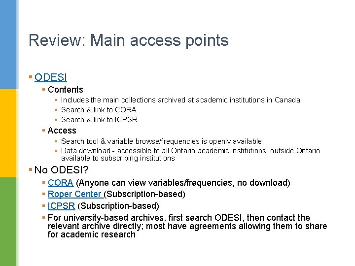 Review: Main access points § ODESI § Contents § Includes the main collections archived