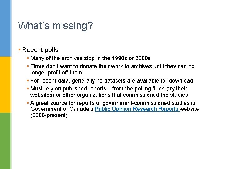 What’s missing? § Recent polls § Many of the archives stop in the 1990