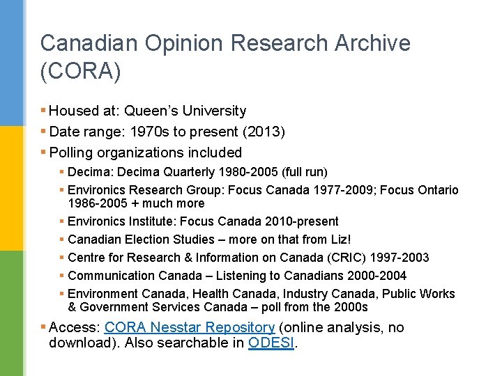 Canadian Opinion Research Archive (CORA) § Housed at: Queen’s University § Date range: 1970