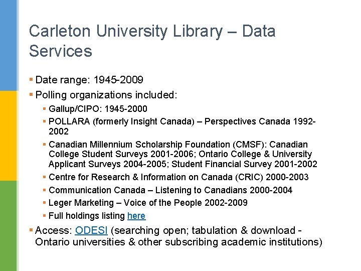 Carleton University Library – Data Services § Date range: 1945 -2009 § Polling organizations